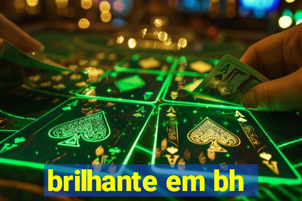 brilhante em bh